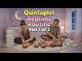Quintuplets Bedtime Routine — Part 1 of 2 | Kempel Family