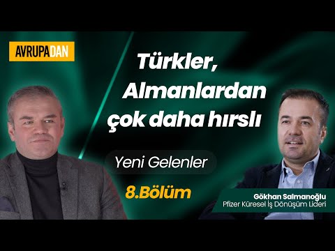 Türkler, Almanlardan çok daha hırslı - Yeni Gelenler: Gökhan Salmanoğlu