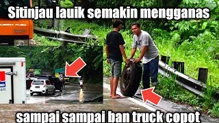 SITINJAU LAUIK SEMAKIN MENGGANAS SAMPAI SAMPAI BAN TRUCK COPOT