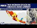 WA woman stuck in Mexico during violent unrest