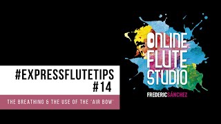 #ExpressFluteTips #14 - The breathing & the use of the ’air bow’