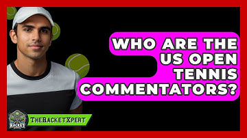 Who Are The US Open Tennis Commentators? - The Racket Xpert