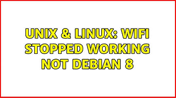 Unix & Linux: WiFi stopped working not Debian 8