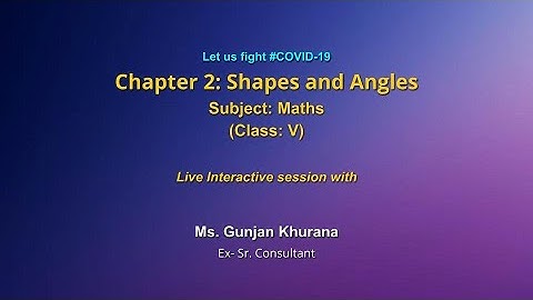 Live Interaction on PMeVIDYA : Chapter 2 : Shapes and Angles Subject : Maths Class – V