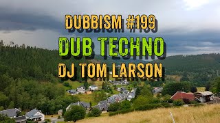 DUBBISM №199 [DJ Tom Larson] 🌲🌲🌲Dub Techno Session 2024🌲🌲🌲