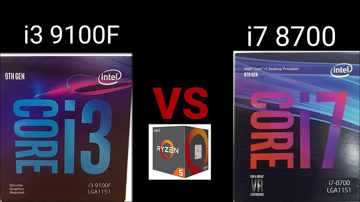 So sánh core i3 9100f vs i7 8700 năm 2024