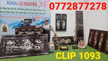 Clip 1093 (11/11/2022) Tranh Gỗ Trắc Cẩn Ngà, Đồ Gỗ Cẩn Ốc Xà Cừ, Đồ Xưa Cũ Sưu Tầm Sỉ Lẻ, Đồ Cổ ltk