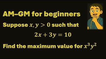 AM–GM Trick: Maximize x³y² given 2x+3y=10 — beginner-friendly, no calculus