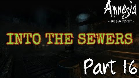 INTO THE SEWERS | Amnesia The Dark Descent Part 16 #gameplay #ps4 #horrorgaming