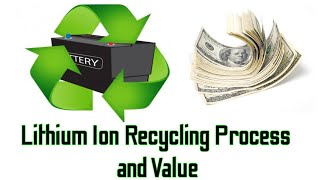 The Value of Recycling Lithium Ion Battery \& the process