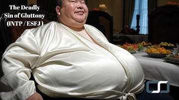 The Deadly Sin of Gluttony INTP & ESFJ | CS Joseph