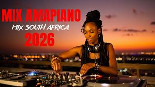 MIX AMAPIANO SOUTH AFRICA 2026 - MUSIC VIBE ZA 2026