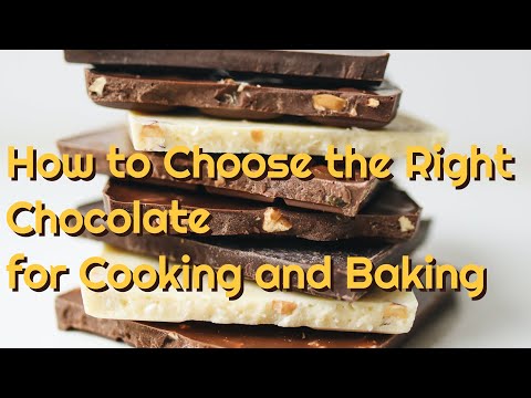 How to Choose the Right Chocolate for Cooking and Baking