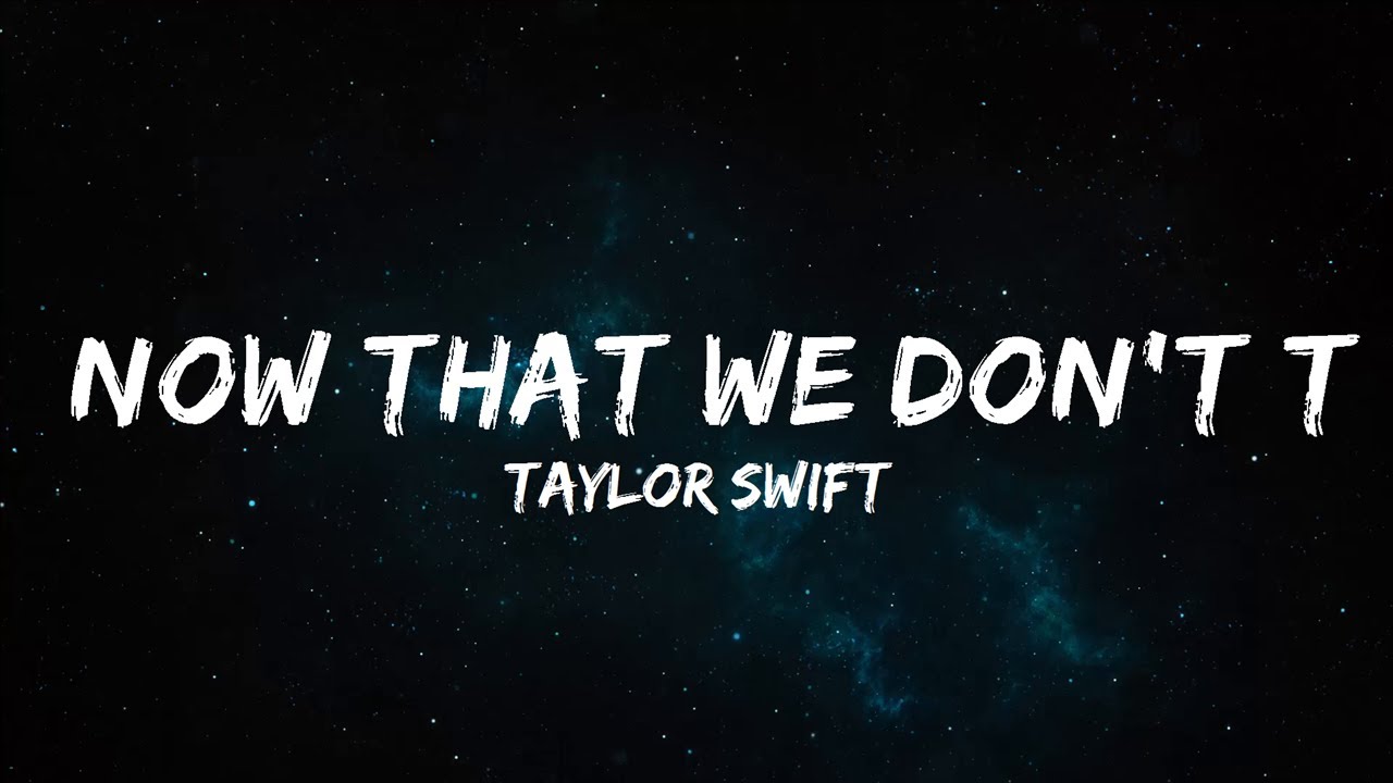 【Playlist】 Taylor Swift Now That We Don't Talk [Lyrics] (Taylor's
