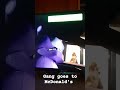 The Fnaf gang goes to McDonald's