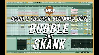 Bubble and Skank: Bosh's Ableton Beginner Bits