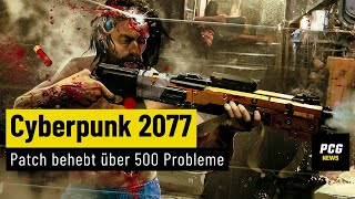 Cyberpunk 2077 - Patch behebt über 500 Probleme | News