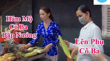 Cô Ba Bắp Nướng Có "fan Cuồng" Từ Miền Tây Lên Phụ Bán