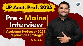 UP Assistant Professor 2025: Exam Pattern Discussion | Pre Mains &amp; Interview Strategy | By Ankit Sir