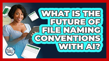What Is The Future Of File Naming Conventions With AI? - Docs and Sheets Pro