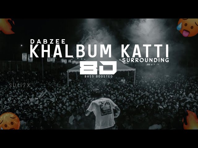 Dabzee - khalbum Katti 8D | bass boosted | surrounding class=