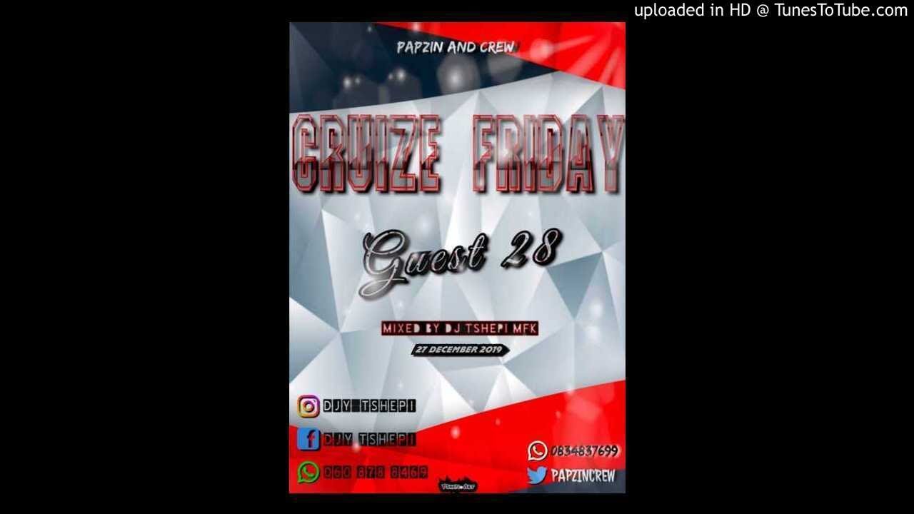 Papzin & Crew - Cruize Friday Guest 28 (Mixed By DJ Tshepi) (27 December 2019)