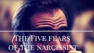 The Five Fears of the Narcissist