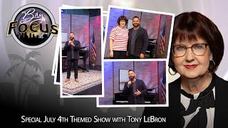 Bay Focus 762 - Special Fourth of July Themed, Americas 250th Celebration with Tony LeBron