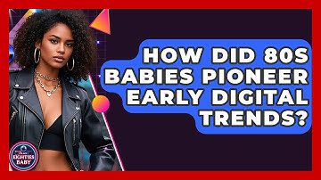 How Did 80s Babies Pioneer Early Digital Trends? - I