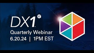 DX1 Quarterly Webinar (6/20/24)