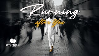 🎶 Running after You - Shyju Mathew (Special Release)
