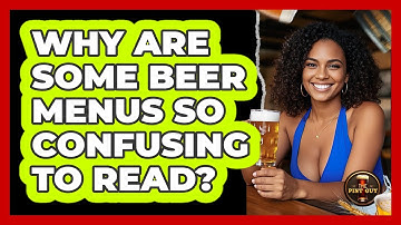 Why Are Some Beer Menus So Confusing To Read? - The Pint Guy
