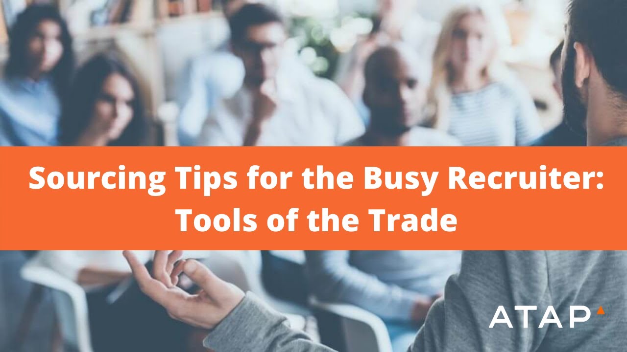 Sourcing Tips for the Busy Recruiter: Tools of the Trade