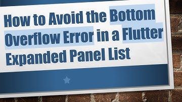 How to Avoid the Bottom Overflow Error in a Flutter Expanded Panel List