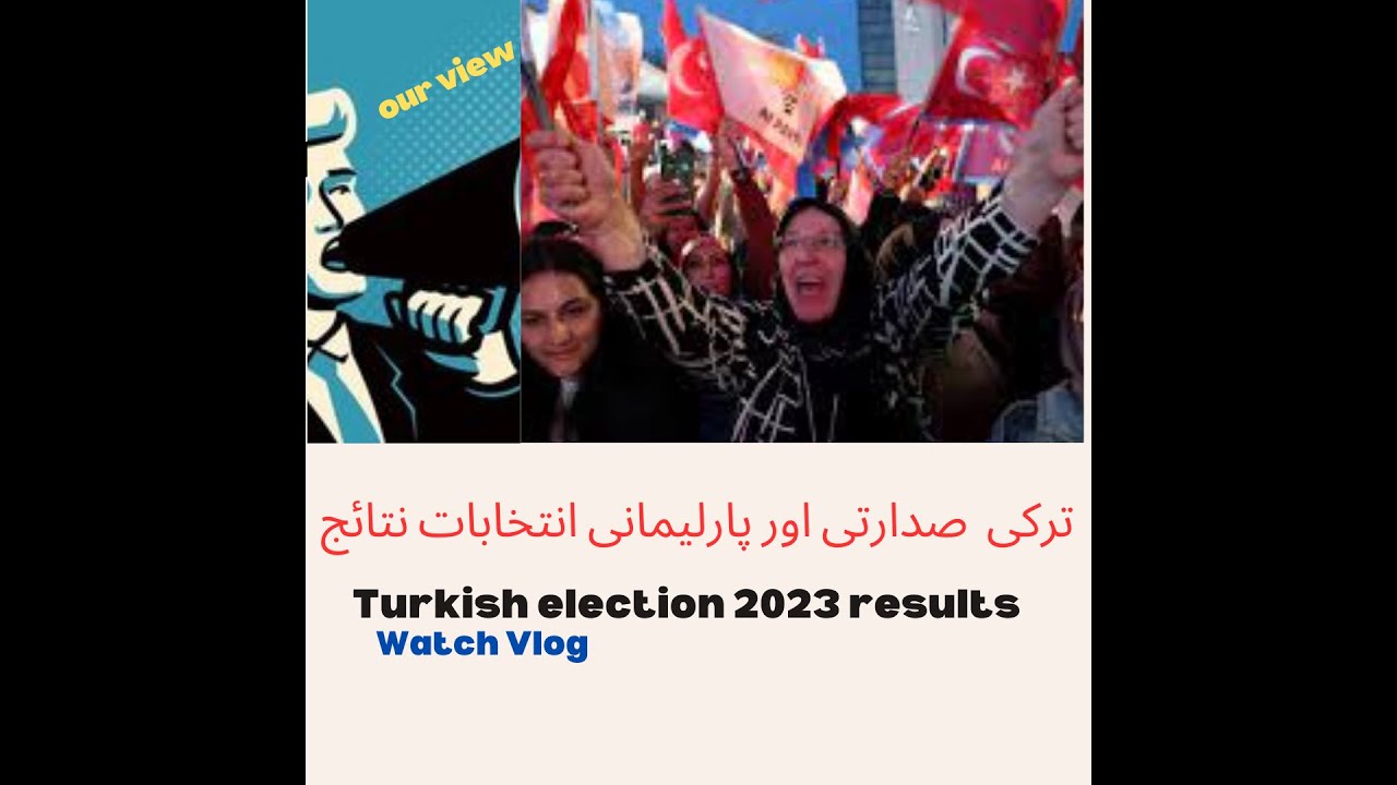 Turkey Elections 2023 Results II Turkey Sadrati Aur Parlimani Intkihbat