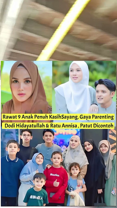 Rawat 9 anak penuh kash sayang,gaya parenting Dodi Hidayatullah dan Ratu Annisa patut di cntoh #fy