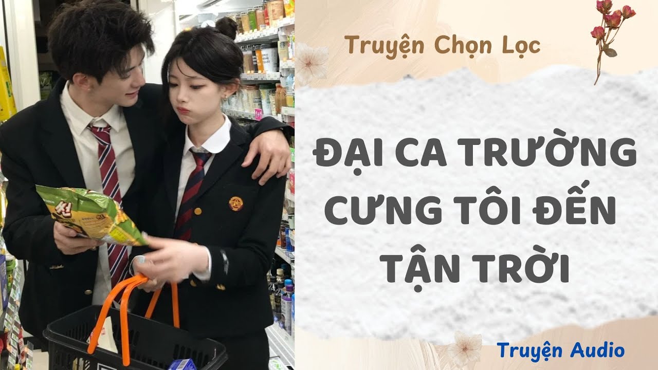 Đại ca Trường Cưng Tôi Đến Tận Trời | Truyện Full