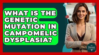 What Is The Genetic Mutation In Campomelic Dysplasia? - The Disease Encyclopedia