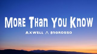 Axwell Λ Ingrosso - More Than You Know (Lyrics)