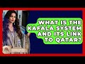 What Is The Kafala System And Its Link To Qatar Understanding Southwest Asia What Is The Kafala System And Its Link To Qatar Understanding Southwest Asia
