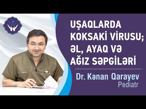 Uşaqlarda KOKSAKİ virusu ; əl, ayaq və ağız səpgiləri | Dr.Kənan Qarayev