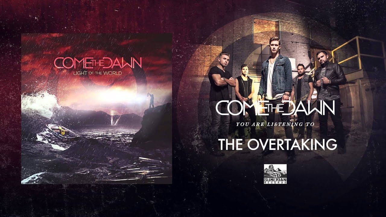 COME THE DAWN - The Overtaking