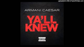 ARMANI CAESAR - YA'LL KNEW