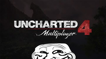 Uncharted 4 Multiplayer Trolling | MP Highlights
