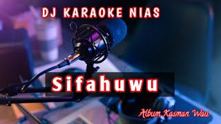 DJ karaoke Nias ~ Sifahuwu √ Album Kasman Wau √ DJ Breakbeat Auto Ngebas