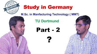 Manufacturing Technology (MMT) | TU Dortmund | Study In Germany | Part-2