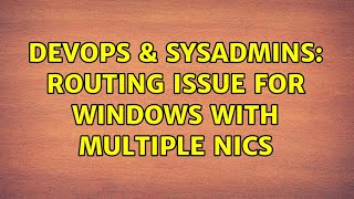 DevOps & SysAdmins: Routing issue for windows with multiple NICs Net Worth
