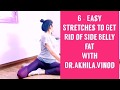 6 Easy Stretches to Get Rid of Side Belly fat & Shape your Body with Dr Akhila.Vinod