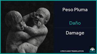 Peso Pluma - Daño Lyrics English Translation - ft Tito Double P - Spanish and English Dual Lyrics