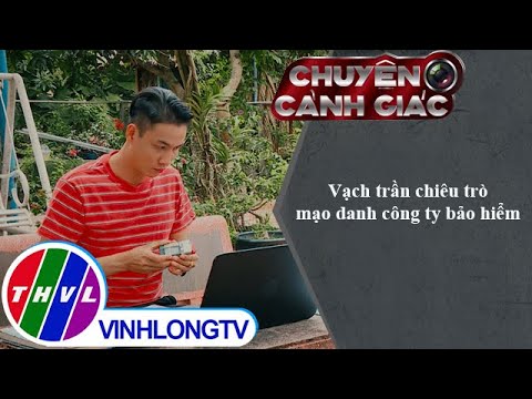 Vạch trần chiêu trò mạo danh công ty bảo hiểm | Chuyện cảnh giác